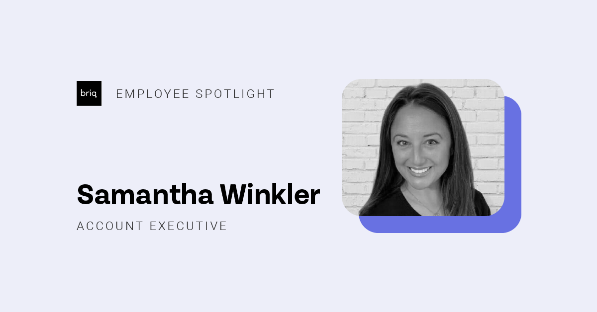 Employee Spotlight Meet Samantha Winkler, Account Executive Briq